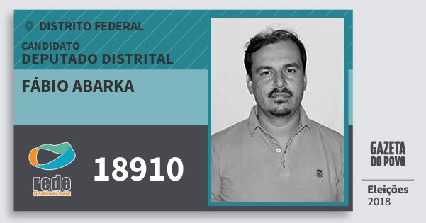 Santinho Fábio Abarka 18910 (REDE) Deputado Distrital | Distrito Federal | Eleições 2018 Santinho Fábio Abarka 18910 (REDE) Deputado Distrital | Distrito Federal | Eleições 2018