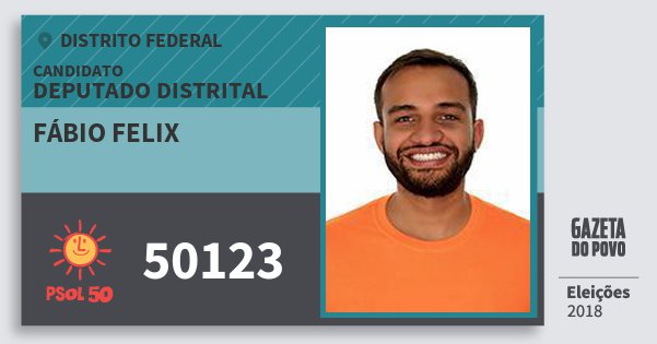 Santinho Fábio Felix 50123 (PSOL) Deputado Distrital | Distrito Federal | Eleições 2018 Santinho Fábio Felix 50123 (PSOL) Deputado Distrital | Distrito Federal | Eleições 2018