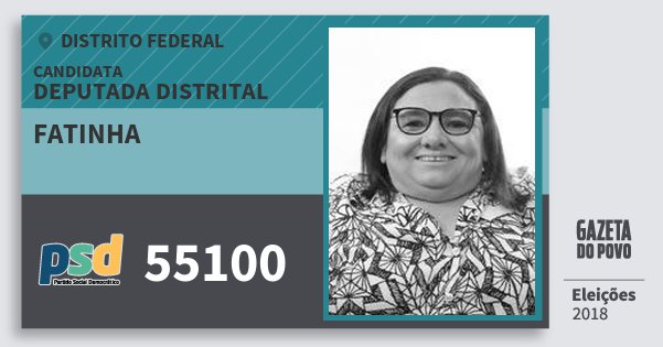 Santinho Fatinha 55100 (PSD) Deputada Distrital | Distrito Federal | Eleições 2018 Santinho Fatinha 55100 (PSD) Deputada Distrital | Distrito Federal | Eleições 2018