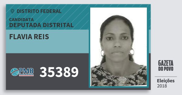 Santinho Flavia Reis 35389 (PMB) Deputada Distrital | Distrito Federal | Eleições 2018 Santinho Flavia Reis 35389 (PMB) Deputada Distrital | Distrito Federal | Eleições 2018