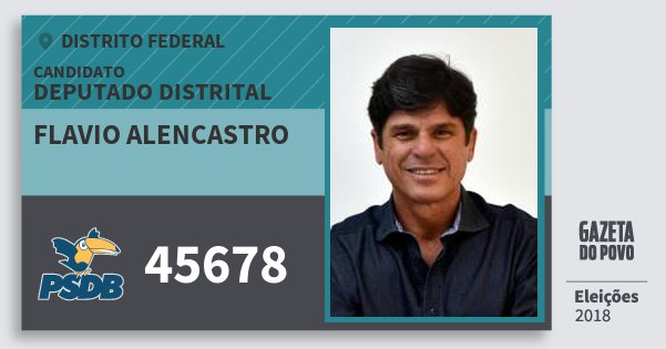 Santinho Flavio Alencastro 45678 (PSDB) Deputado Distrital | Distrito Federal | Eleições 2018 Santinho Flavio Alencastro 45678 (PSDB) Deputado Distrital | Distrito Federal | Eleições 2018