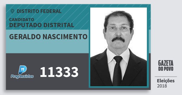 Santinho Geraldo Nascimento 11333 (PP) Deputado Distrital | Distrito Federal | Eleições 2018 Santinho Geraldo Nascimento 11333 (PP) Deputado Distrital | Distrito Federal | Eleições 2018