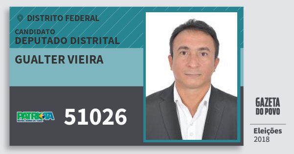 Santinho Gualter Vieira 51026 (PATRI) Deputado Distrital | Distrito Federal | Eleições 2018 Santinho Gualter Vieira 51026 (PATRI) Deputado Distrital | Distrito Federal | Eleições 2018