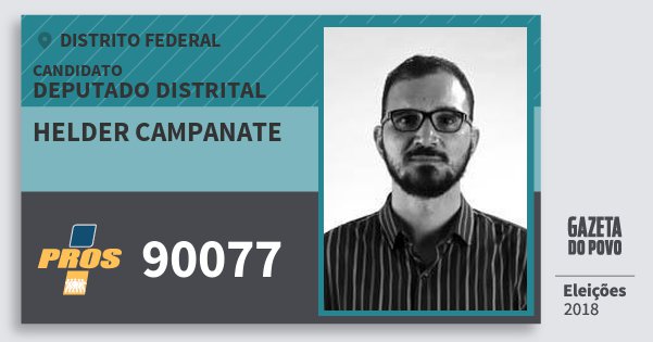 Santinho Helder Campanate 90077 (PROS) Deputado Distrital | Distrito Federal | Eleições 2018 Santinho Helder Campanate 90077 (PROS) Deputado Distrital | Distrito Federal | Eleições 2018
