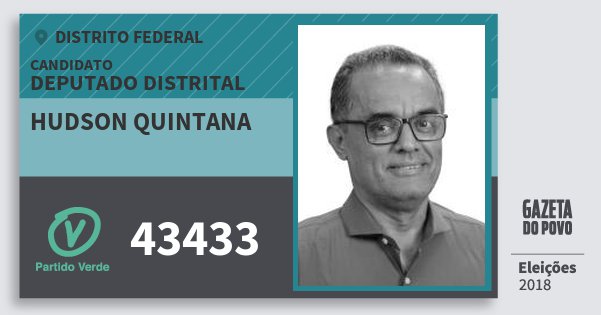 Santinho Hudson Quintana 43433 (PV) Deputado Distrital | Distrito Federal | Eleições 2018 Santinho Hudson Quintana 43433 (PV) Deputado Distrital | Distrito Federal | Eleições 2018
