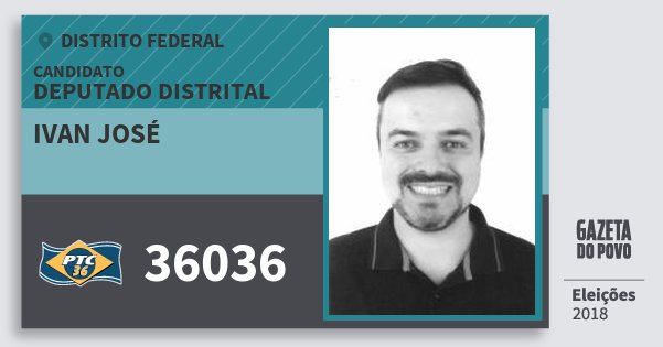 Santinho Ivan José 36036 (PTC) Deputado Distrital | Distrito Federal | Eleições 2018 Santinho Ivan José 36036 (PTC) Deputado Distrital | Distrito Federal | Eleições 2018