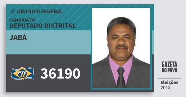 Santinho Jabá 36190 (PTC) Deputado Distrital | Distrito Federal | Eleições 2018 Santinho Jabá 36190 (PTC) Deputado Distrital | Distrito Federal | Eleições 2018