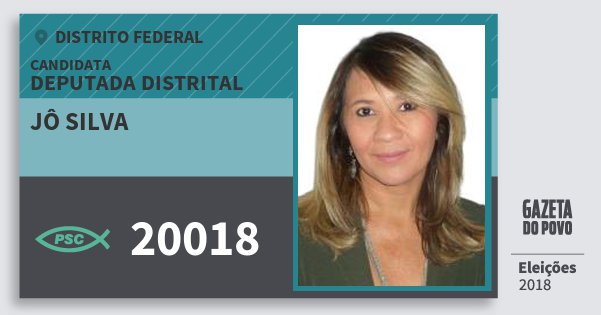 Santinho Jô Silva 20018 (PSC) Deputada Distrital | Distrito Federal | Eleições 2018 Santinho Jô Silva 20018 (PSC) Deputada Distrital | Distrito Federal | Eleições 2018