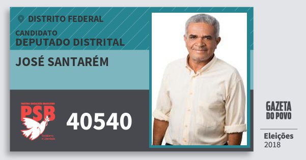 Santinho José Santarém 40540 (PSB) Deputado Distrital | Distrito Federal | Eleições 2018 Santinho José Santarém 40540 (PSB) Deputado Distrital | Distrito Federal | Eleições 2018