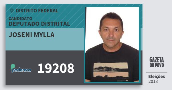 Santinho Joseni Mylla 19208 (PODE) Deputado Distrital | Distrito Federal | Eleições 2018 Santinho Joseni Mylla 19208 (PODE) Deputado Distrital | Distrito Federal | Eleições 2018