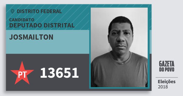Santinho Josmailton 13651 (PT) Deputado Distrital | Distrito Federal | Eleições 2018 Santinho Josmailton 13651 (PT) Deputado Distrital | Distrito Federal | Eleições 2018