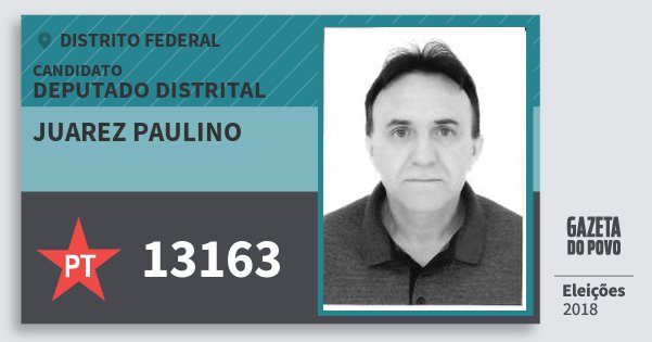Santinho Juarez Paulino 13163 (PT) Deputado Distrital | Distrito Federal | Eleições 2018 Santinho Juarez Paulino 13163 (PT) Deputado Distrital | Distrito Federal | Eleições 2018