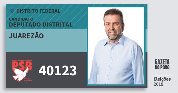 Santinho Juarezão 40123 (PSB) Deputado Distrital | Distrito Federal | Eleições 2018 Santinho Juarezão 40123 (PSB) Deputado Distrital | Distrito Federal | Eleições 2018