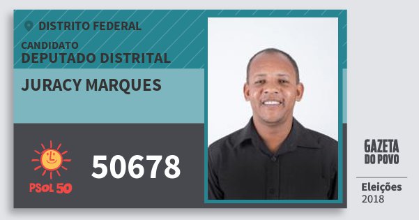 Santinho Juracy Marques 50678 (PSOL) Deputado Distrital | Distrito Federal | Eleições 2018 Santinho Juracy Marques 50678 (PSOL) Deputado Distrital | Distrito Federal | Eleições 2018