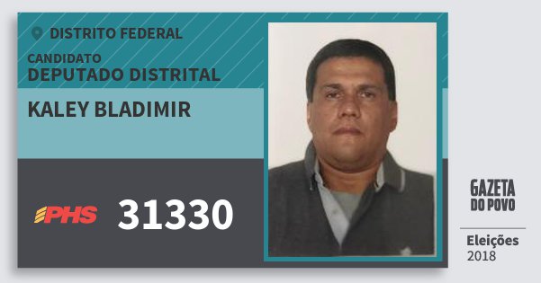 Santinho Kaley Bladimir 31330 (PHS) Deputado Distrital | Distrito Federal | Eleições 2018 Santinho Kaley Bladimir 31330 (PHS) Deputado Distrital | Distrito Federal | Eleições 2018
