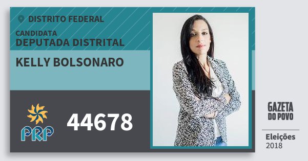 Santinho Kelly Bolsonaro 44678 (PRP) Deputada Distrital | Distrito Federal | Eleições 2018 Santinho Kelly Bolsonaro 44678 (PRP) Deputada Distrital | Distrito Federal | Eleições 2018