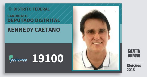 Santinho Kennedy Caetano 19100 (PODE) Deputado Distrital | Distrito Federal | Eleições 2018 Santinho Kennedy Caetano 19100 (PODE) Deputado Distrital | Distrito Federal | Eleições 2018