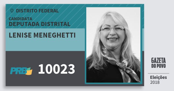 Santinho Lenise Meneghetti 10023 (PRB) Deputada Distrital | Distrito Federal | Eleições 2018 Santinho Lenise Meneghetti 10023 (PRB) Deputada Distrital | Distrito Federal | Eleições 2018