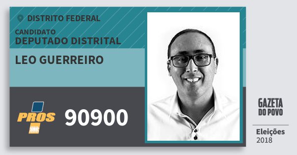 Santinho Leo Guerreiro 90900 (PROS) Deputado Distrital | Distrito Federal | Eleições 2018 Santinho Leo Guerreiro 90900 (PROS) Deputado Distrital | Distrito Federal | Eleições 2018