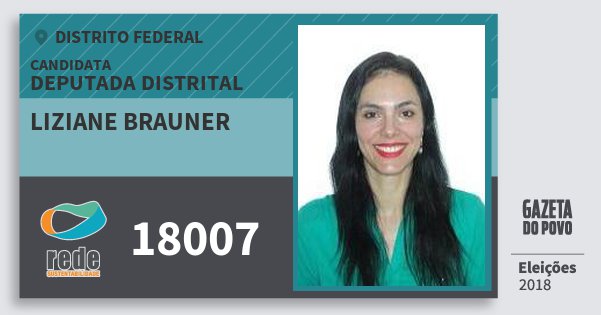 Santinho Liziane Brauner 18007 (REDE) Deputada Distrital | Distrito Federal | Eleições 2018 Santinho Liziane Brauner 18007 (REDE) Deputada Distrital | Distrito Federal | Eleições 2018