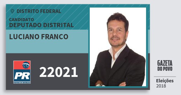 Santinho Luciano Franco 22021 (PR) Deputado Distrital | Distrito Federal | Eleições 2018 Santinho Luciano Franco 22021 (PR) Deputado Distrital | Distrito Federal | Eleições 2018