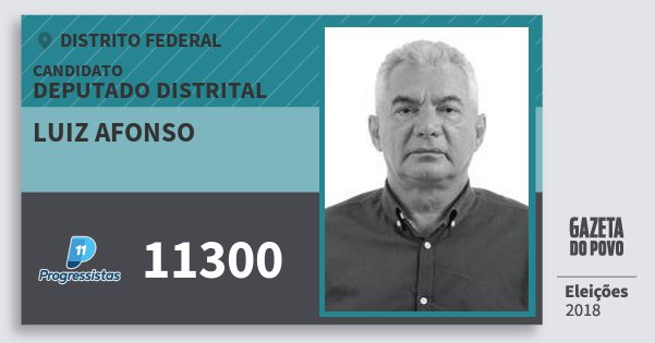 Santinho Luiz Afonso 11300 (PP) Deputado Distrital | Distrito Federal | Eleições 2018 Santinho Luiz Afonso 11300 (PP) Deputado Distrital | Distrito Federal | Eleições 2018