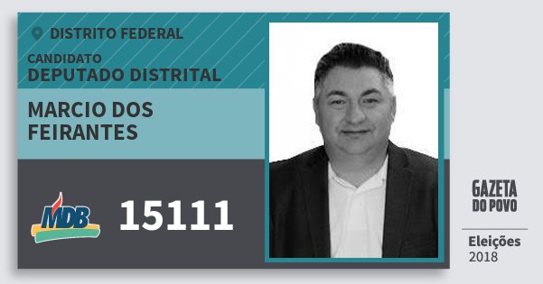 Santinho Marcio dos Feirantes 15111 (MDB) Deputado Distrital | Distrito Federal | Eleições 2018 Santinho Marcio dos Feirantes 15111 (MDB) Deputado Distrital | Distrito Federal | Eleições 2018