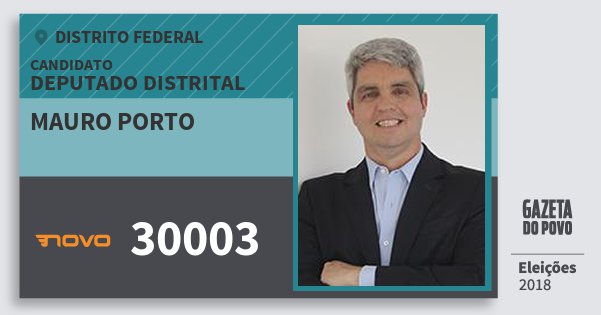 Santinho Mauro Porto 30003 (NOVO) Deputado Distrital | Distrito Federal | Eleições 2018 Santinho Mauro Porto 30003 (NOVO) Deputado Distrital | Distrito Federal | Eleições 2018