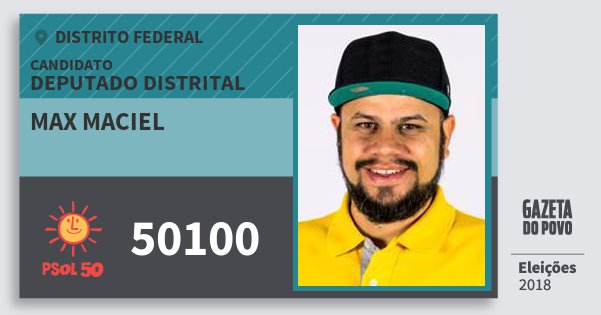 Santinho Max Maciel 50100 (PSOL) Deputado Distrital | Distrito Federal | Eleições 2018 Santinho Max Maciel 50100 (PSOL) Deputado Distrital | Distrito Federal | Eleições 2018