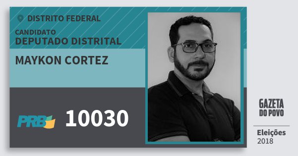 Santinho Maykon Cortez 10030 (PRB) Deputado Distrital | Distrito Federal | Eleições 2018 Santinho Maykon Cortez 10030 (PRB) Deputado Distrital | Distrito Federal | Eleições 2018