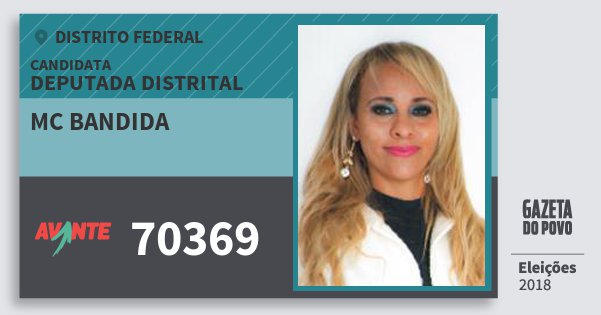 Santinho Mc Bandida 70369 (AVANTE) Deputada Distrital | Distrito Federal | Eleições 2018 Santinho Mc Bandida 70369 (AVANTE) Deputada Distrital | Distrito Federal | Eleições 2018