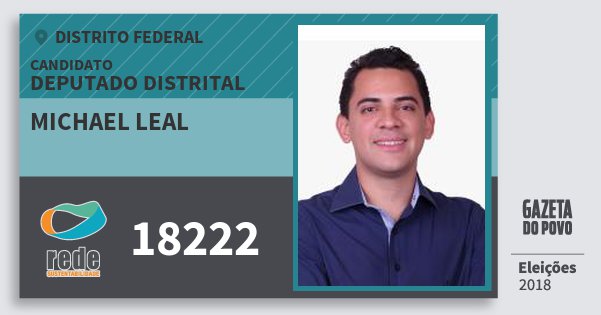 Santinho Michael Leal 18222 (REDE) Deputado Distrital | Distrito Federal | Eleições 2018 Santinho Michael Leal 18222 (REDE) Deputado Distrital | Distrito Federal | Eleições 2018