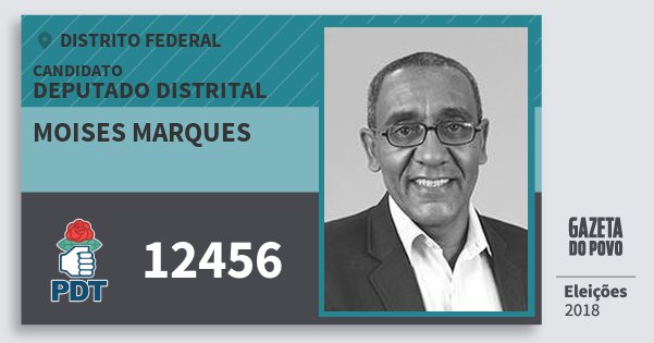 Santinho Moises Marques 12456 (PDT) Deputado Distrital | Distrito Federal | Eleições 2018 Santinho Moises Marques 12456 (PDT) Deputado Distrital | Distrito Federal | Eleições 2018