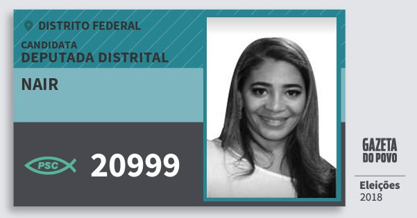 Santinho Nair 20999 (PSC) Deputada Distrital | Distrito Federal | Eleições 2018 Santinho Nair 20999 (PSC) Deputada Distrital | Distrito Federal | Eleições 2018