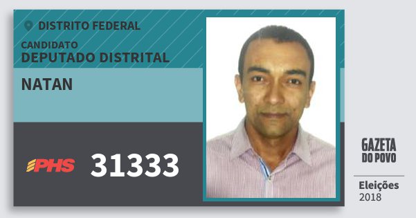 Santinho Natan 31333 (PHS) Deputado Distrital | Distrito Federal | Eleições 2018 Santinho Natan 31333 (PHS) Deputado Distrital | Distrito Federal | Eleições 2018