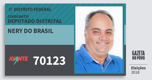 Santinho Nery do Brasil 70123 (AVANTE) Deputado Distrital | Distrito Federal | Eleições 2018 Santinho Nery do Brasil 70123 (AVANTE) Deputado Distrital | Distrito Federal | Eleições 2018