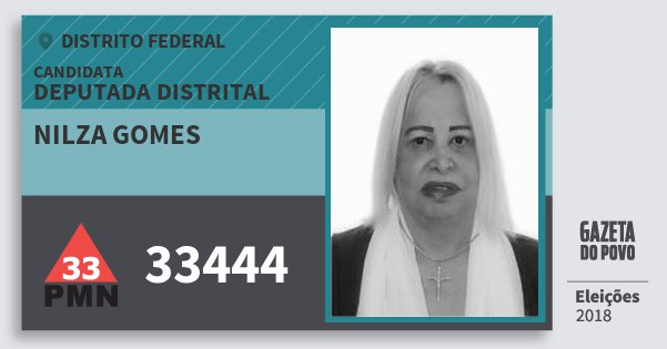 Santinho Nilza Gomes 33444 (PMN) Deputada Distrital | Distrito Federal | Eleições 2018 Santinho Nilza Gomes 33444 (PMN) Deputada Distrital | Distrito Federal | Eleições 2018