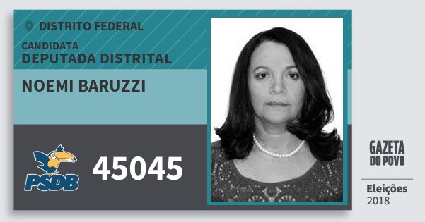 Santinho Noemi Baruzzi 45045 (PSDB) Deputada Distrital | Distrito Federal | Eleições 2018 Santinho Noemi Baruzzi 45045 (PSDB) Deputada Distrital | Distrito Federal | Eleições 2018