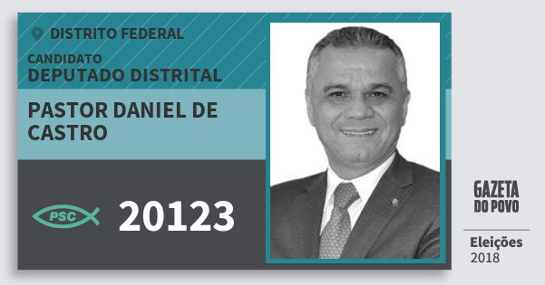 Santinho Pastor Daniel de Castro 20123 (PSC) Deputado Distrital | Distrito Federal | Eleições 2018 Santinho Pastor Daniel de Castro 20123 (PSC) Deputado Distrital | Distrito Federal | Eleições 2018