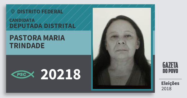 Santinho Pastora Maria Trindade 20218 (PSC) Deputada Distrital | Distrito Federal | Eleições 2018 Santinho Pastora Maria Trindade 20218 (PSC) Deputada Distrital | Distrito Federal | Eleições 2018