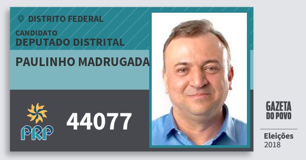 Santinho Paulinho Madrugada 44077 (PRP) Deputado Distrital | Distrito Federal | Eleições 2018 Santinho Paulinho Madrugada 44077 (PRP) Deputado Distrital | Distrito Federal | Eleições 2018