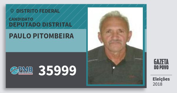 Santinho Paulo Pitombeira 35999 (PMB) Deputado Distrital | Distrito Federal | Eleições 2018 Santinho Paulo Pitombeira 35999 (PMB) Deputado Distrital | Distrito Federal | Eleições 2018