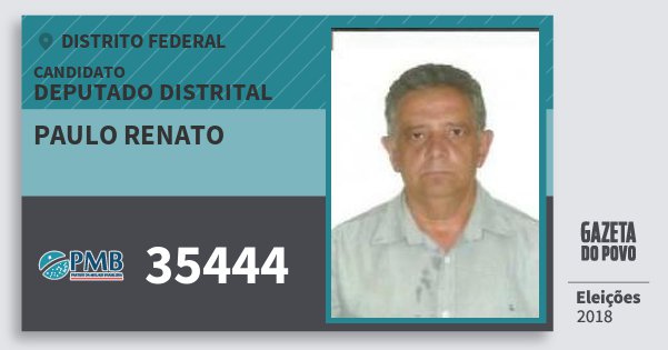 Santinho Paulo Renato 35444 (PMB) Deputado Distrital | Distrito Federal | Eleições 2018 Santinho Paulo Renato 35444 (PMB) Deputado Distrital | Distrito Federal | Eleições 2018