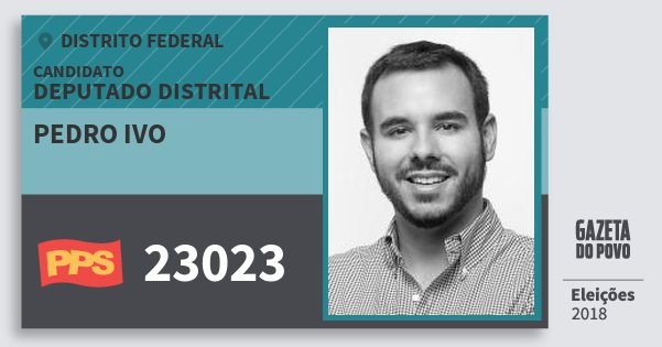 Santinho Pedro Ivo 23023 (PPS) Deputado Distrital | Distrito Federal | Eleições 2018 Santinho Pedro Ivo 23023 (PPS) Deputado Distrital | Distrito Federal | Eleições 2018