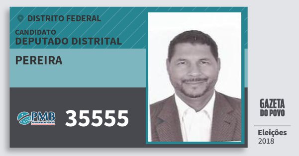 Santinho Pereira 35555 (PMB) Deputado Distrital | Distrito Federal | Eleições 2018 Santinho Pereira 35555 (PMB) Deputado Distrital | Distrito Federal | Eleições 2018