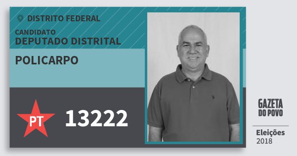 Santinho Policarpo 13222 (PT) Deputado Distrital | Distrito Federal | Eleições 2018 Santinho Policarpo 13222 (PT) Deputado Distrital | Distrito Federal | Eleições 2018