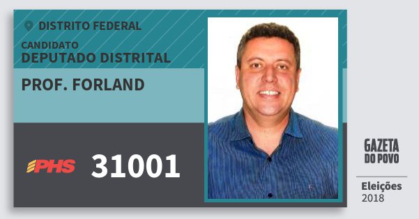 Santinho Prof. Forland 31001 (PHS) Deputado Distrital | Distrito Federal | Eleições 2018 Santinho Prof. Forland 31001 (PHS) Deputado Distrital | Distrito Federal | Eleições 2018