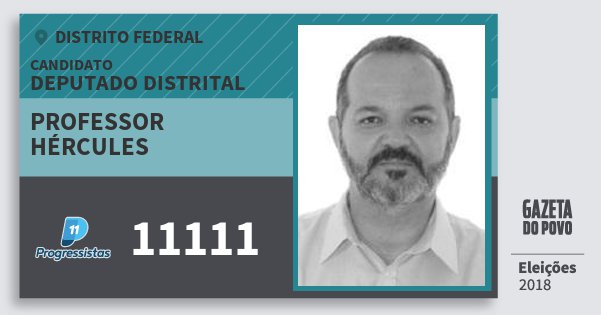 Santinho Professor Hércules 11111 (PP) Deputado Distrital | Distrito Federal | Eleições 2018 Santinho Professor Hércules 11111 (PP) Deputado Distrital | Distrito Federal | Eleições 2018