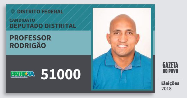 Santinho Professor Rodrigão 51000 (PATRI) Deputado Distrital | Distrito Federal | Eleições 2018 Santinho Professor Rodrigão 51000 (PATRI) Deputado Distrital | Distrito Federal | Eleições 2018