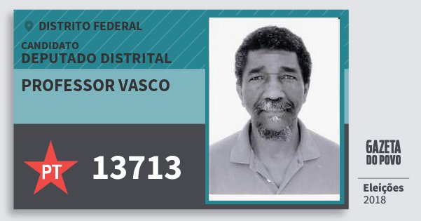 Santinho Professor Vasco 13713 (PT) Deputado Distrital | Distrito Federal | Eleições 2018 Santinho Professor Vasco 13713 (PT) Deputado Distrital | Distrito Federal | Eleições 2018